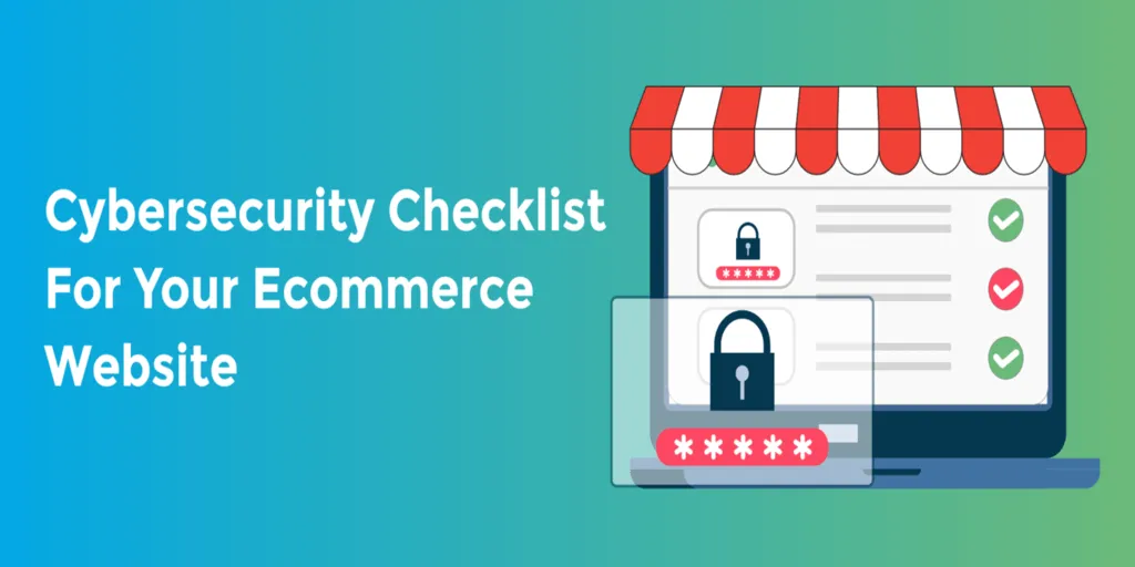 Cybersecurity Checklist for Your eCommerce Website