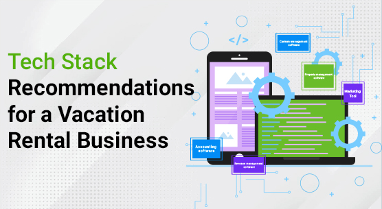 Tech Stack Recommendations for a Vacation Rental Business